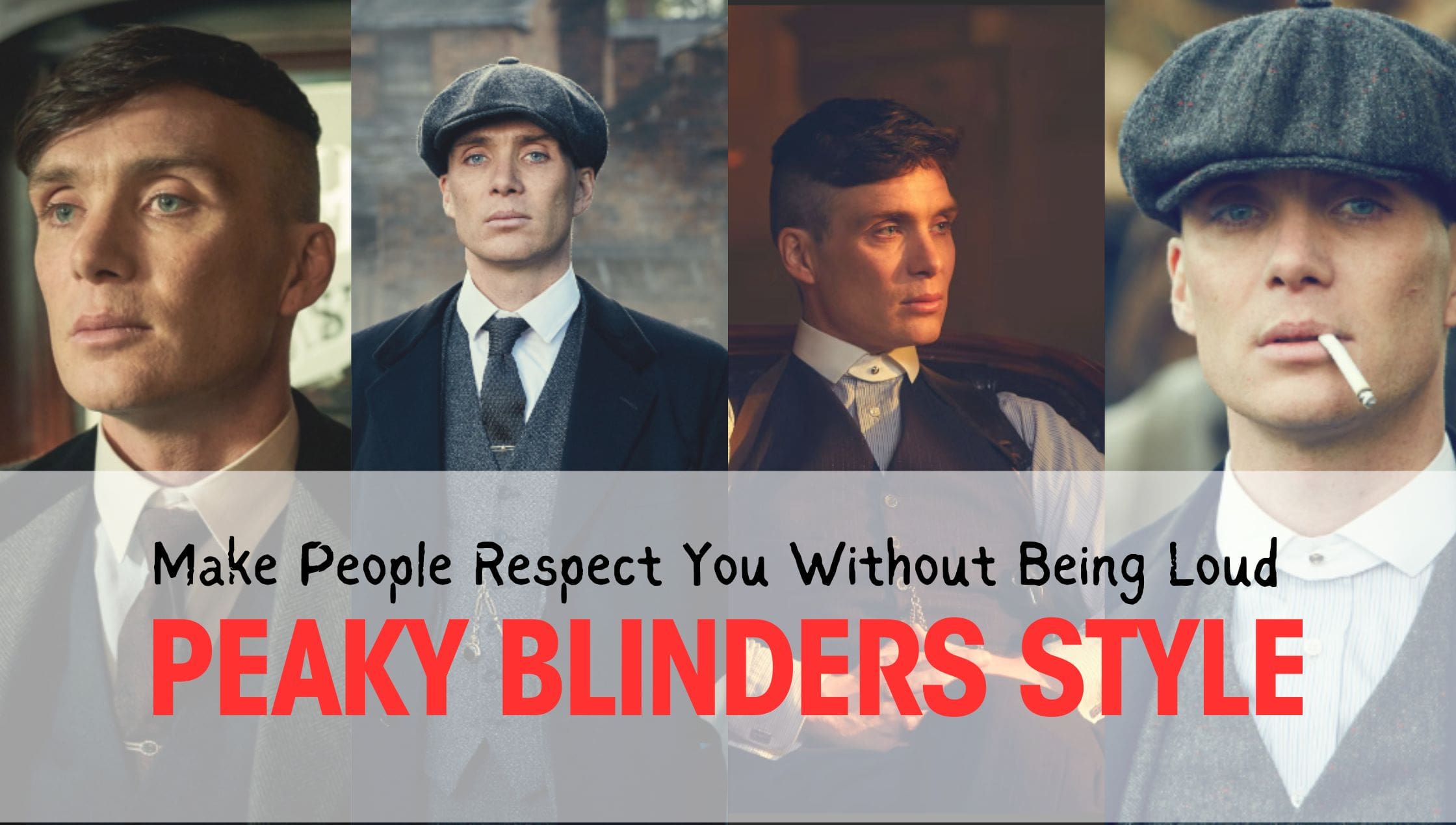 Peaky Blinders Style Make People Respect You Without Being Loud With These 7 Habits