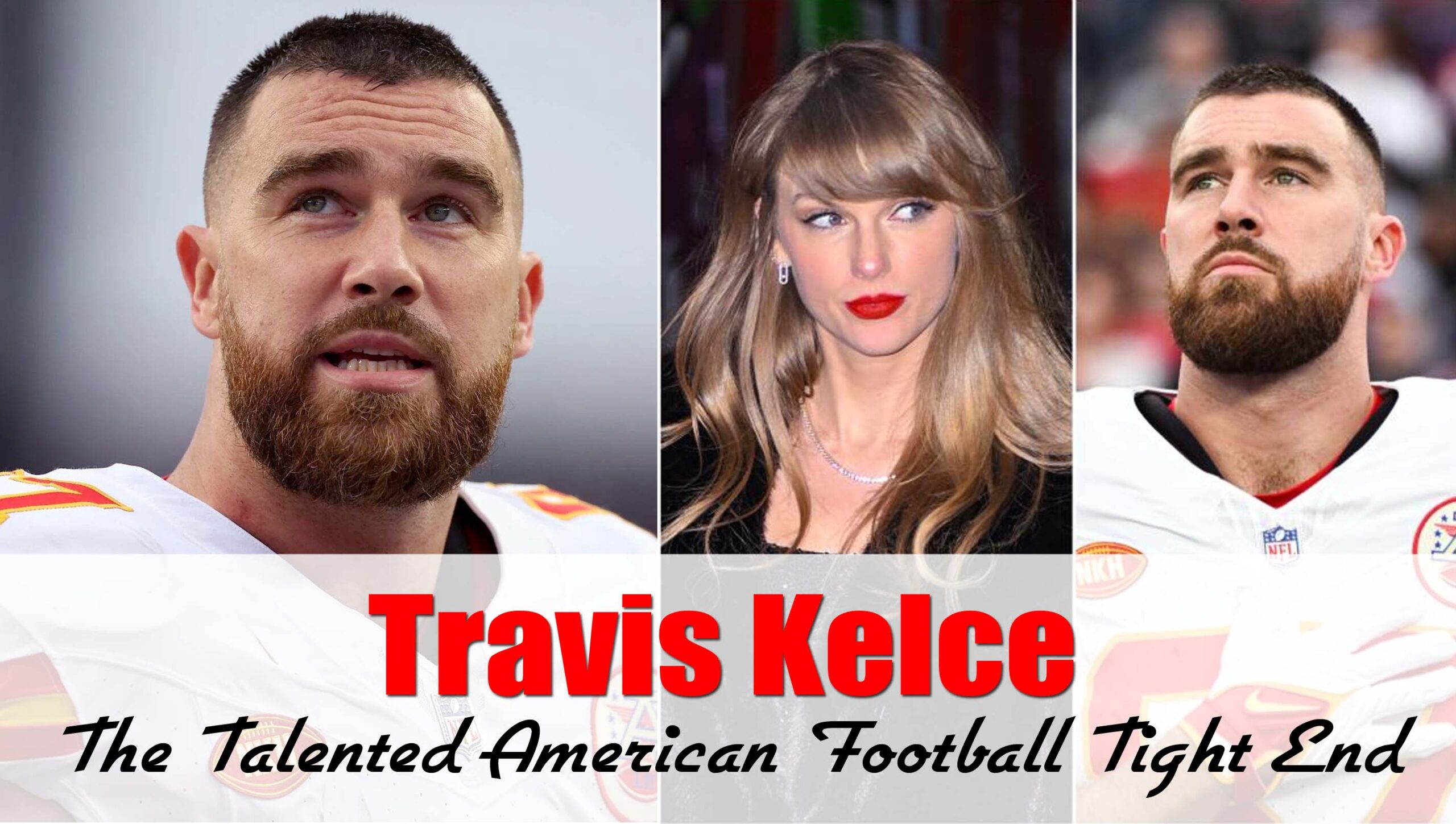 Travis Kelce The Talented American Football Tight End