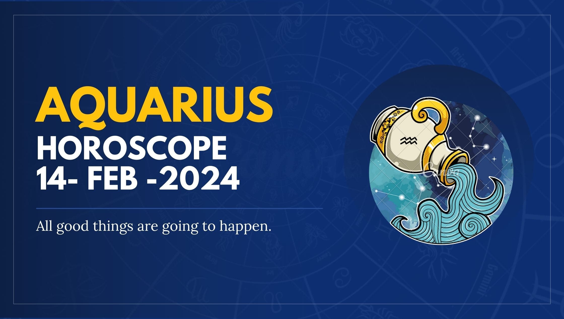 Aquarius Horoscope 14- FEB -2024-min