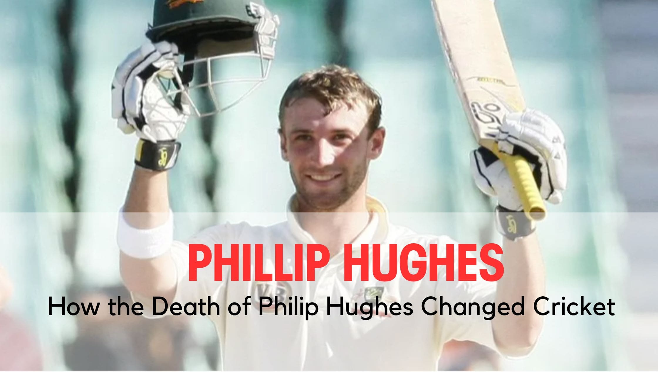 Phillip Hughes How the Death of Philip Hughes Changed Cricket