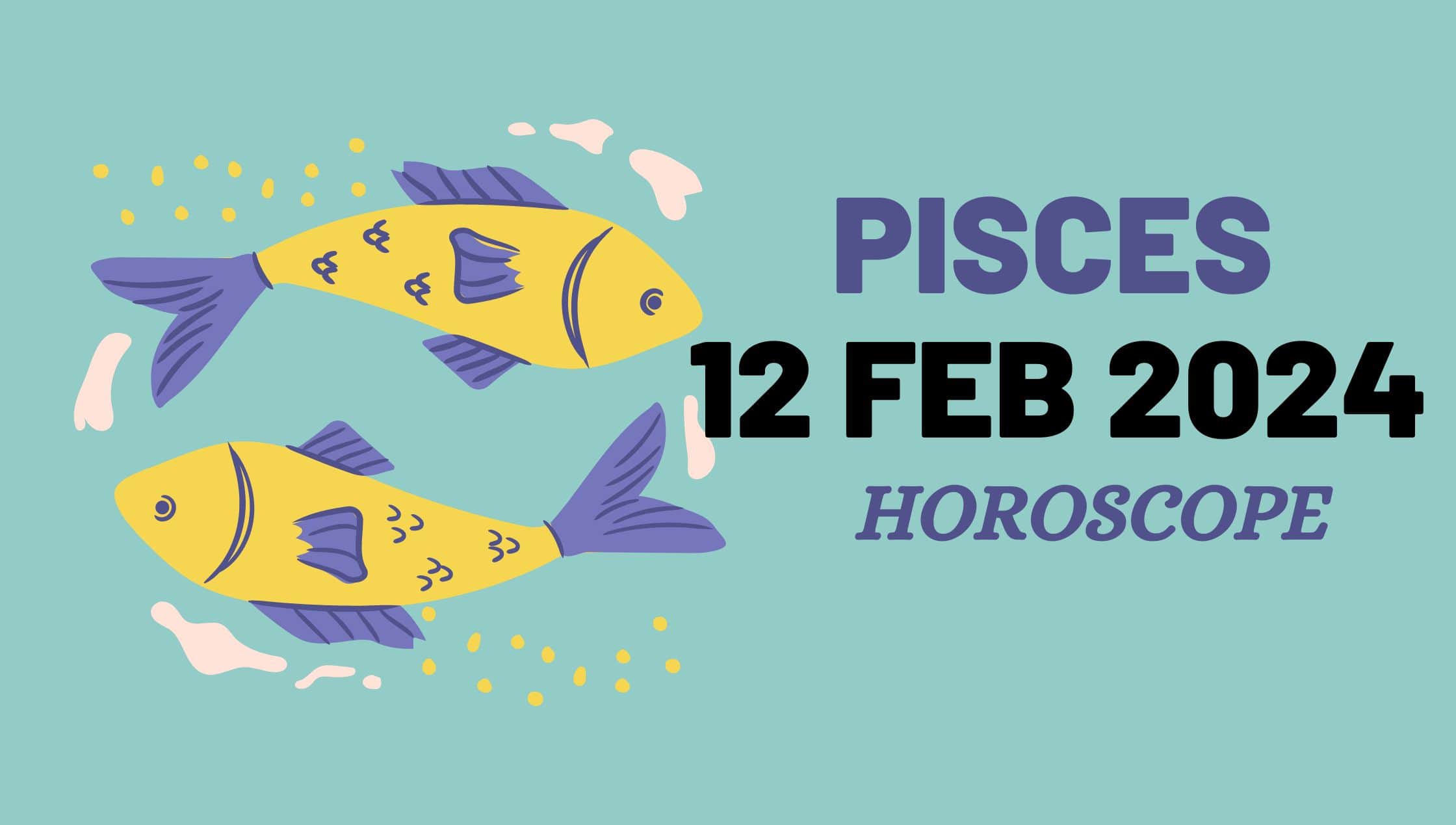 Pisces Horoscope♓ 😨 BIG SURPRISE 😨Today 12 FEB 2024 