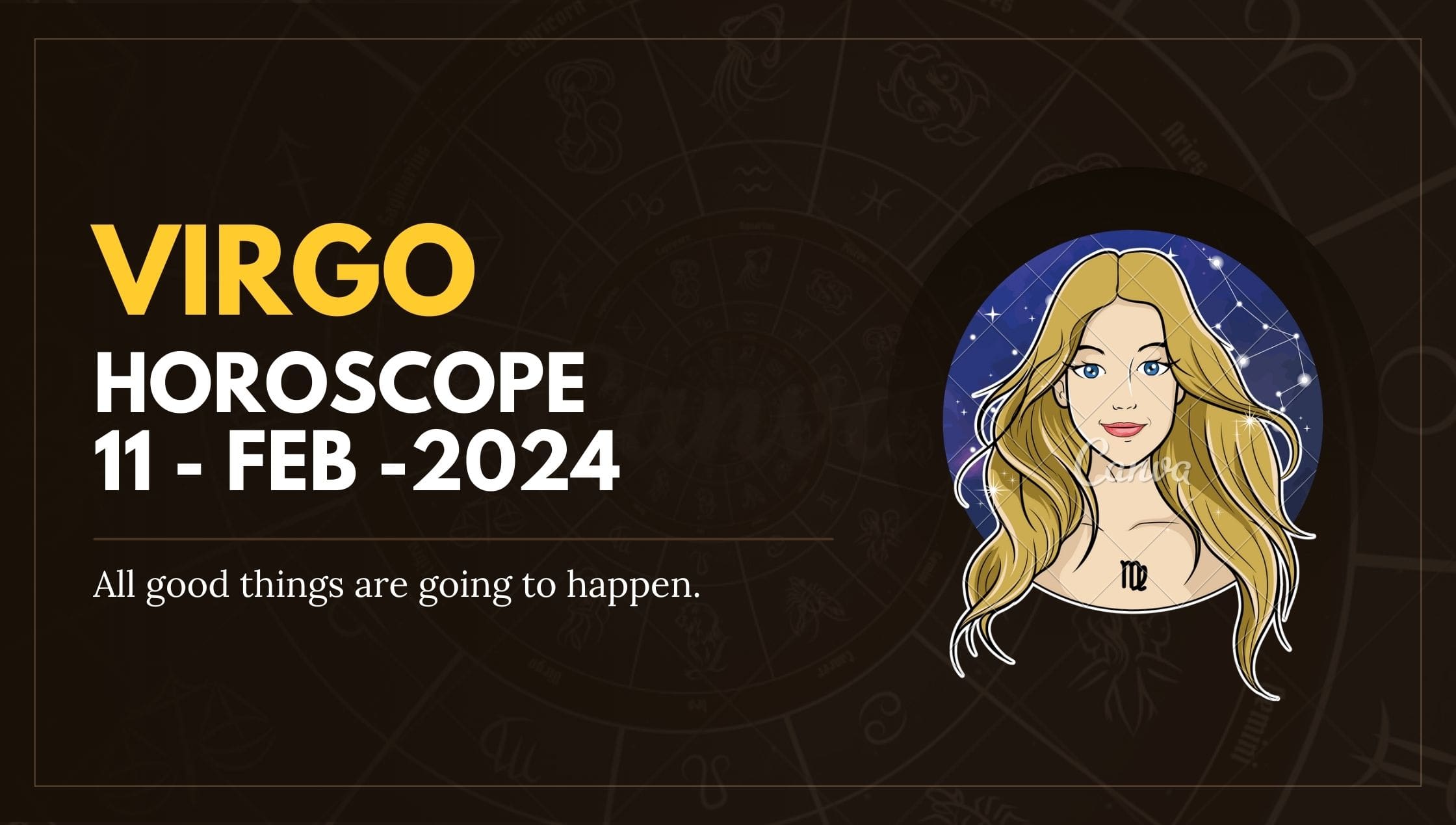 Virgo Horoscope 11 - Feb -2024