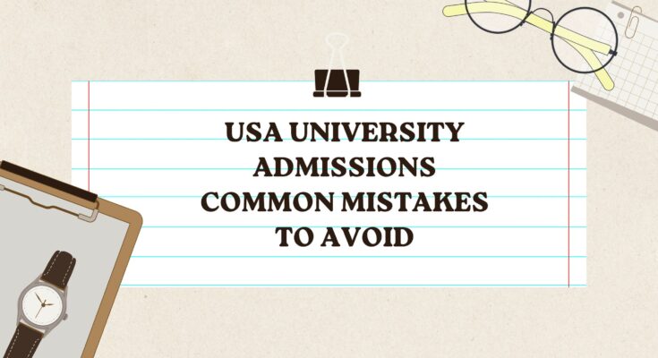 USA University Admissions: Common Mistakes to Avoid